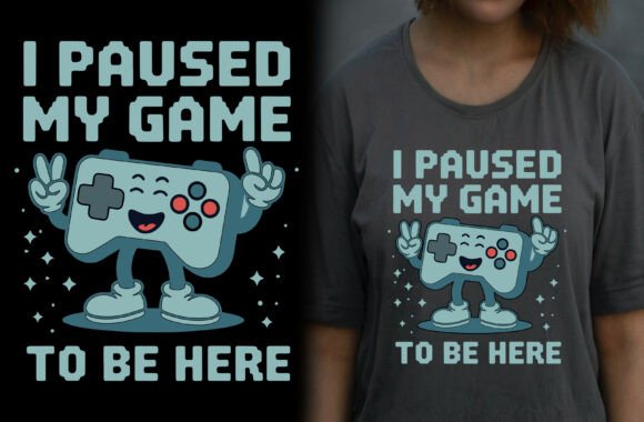I Paused My Game to Be Here T-Shirt